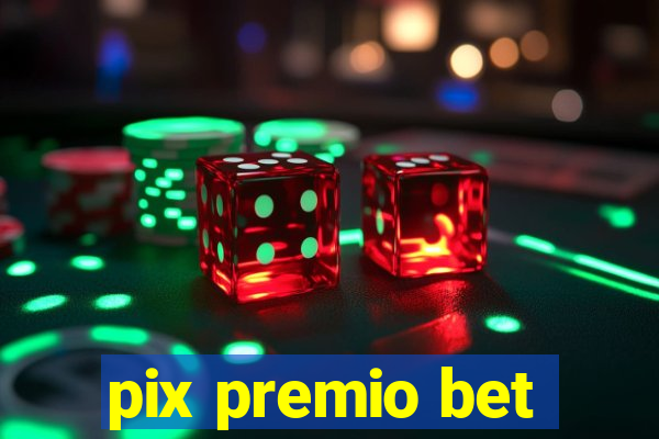 pix premio bet